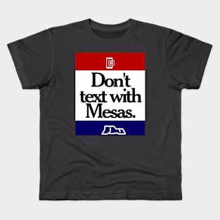 Don't Text With Mesas Kids T-Shirt